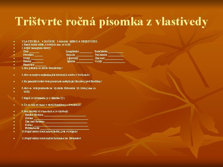 Trištvrte ročná písomka z vlastivedy n VLASTIVEDA 4. ROČNÍK 3. štvrťrok MENO A PRIEZVISKO: