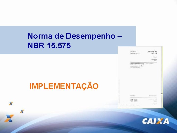 Norma de Desempenho – NBR 15. 575 IMPLEMENTAÇÃO 