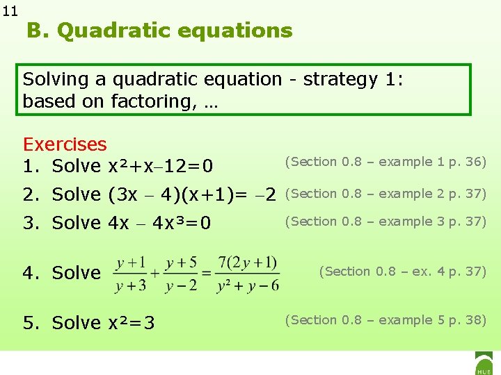 11 B. Quadratic equations Solving a quadratic equation - strategy 1: based on factoring,