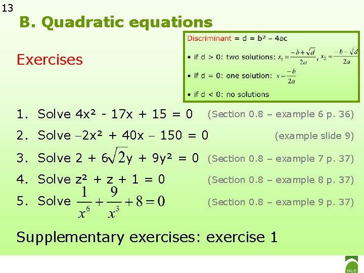 13 B. Quadratic equations Exercises 1. Solve 4 x² - 17 x + 15