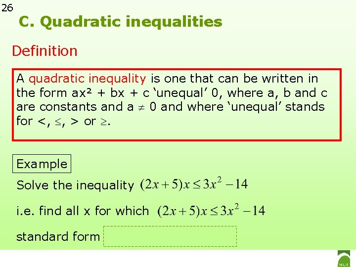 26 C. Quadratic inequalities Definition A quadratic inequality is one that can be written