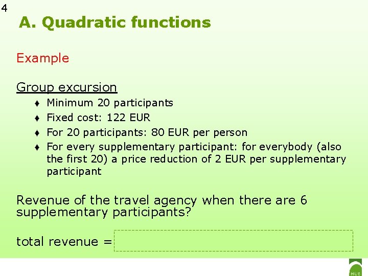 4 A. Quadratic functions Example Group excursion ♦ ♦ Minimum 20 participants Fixed cost: