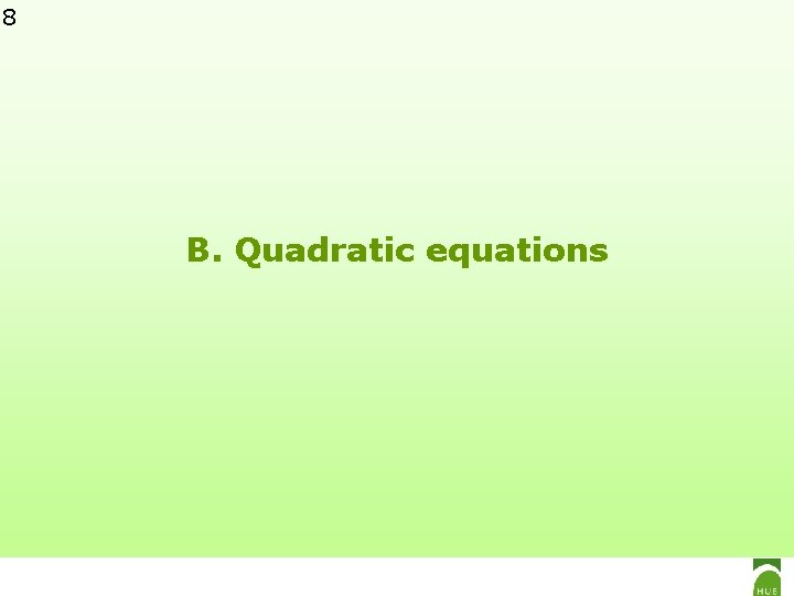 8 B. Quadratic equations 