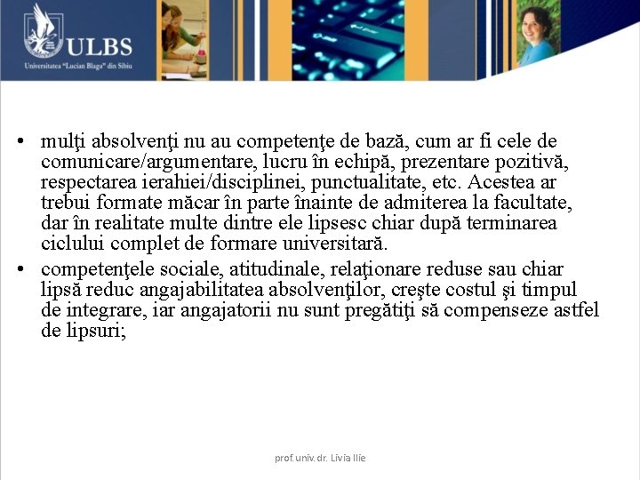  • mulţi absolvenţi nu au competenţe de bază, cum ar fi cele de