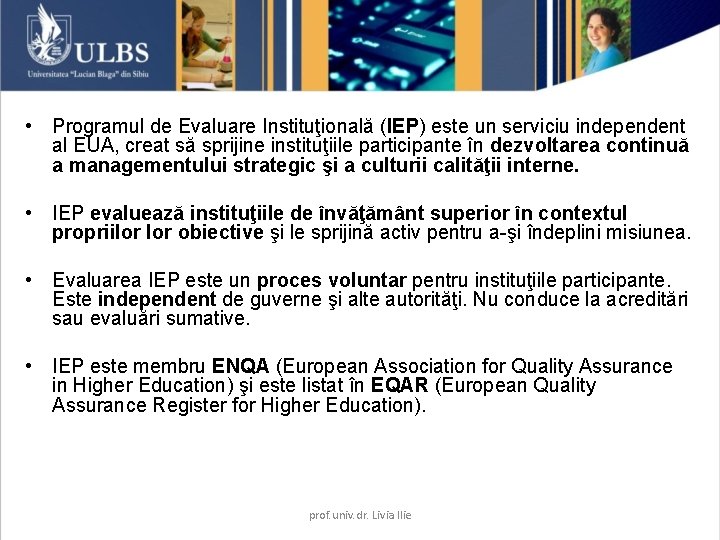  • Programul de Evaluare Instituţională (IEP) este un serviciu independent al EUA, creat