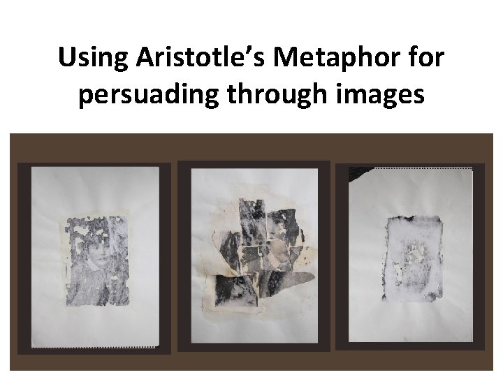 Using Aristotle’s Metaphor for persuading through images 