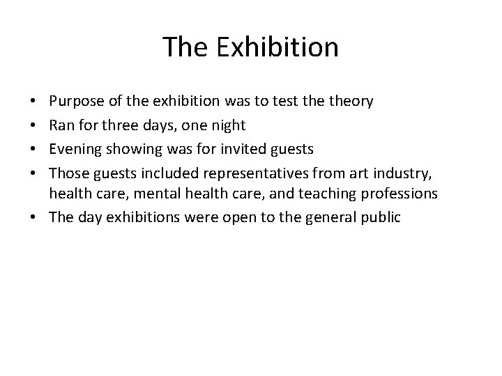 The Exhibition Purpose of the exhibition was to test theory Ran for three days,