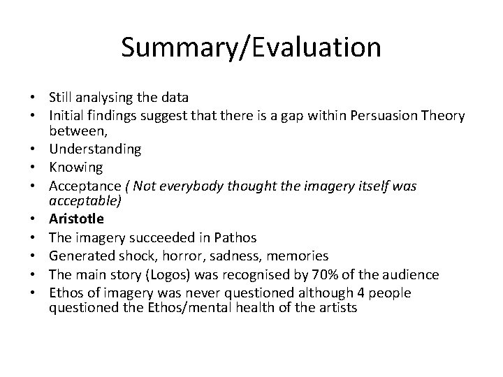 Summary/Evaluation • Still analysing the data • Initial findings suggest that there is a