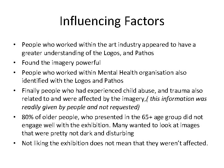 Influencing Factors • People who worked within the art industry appeared to have a