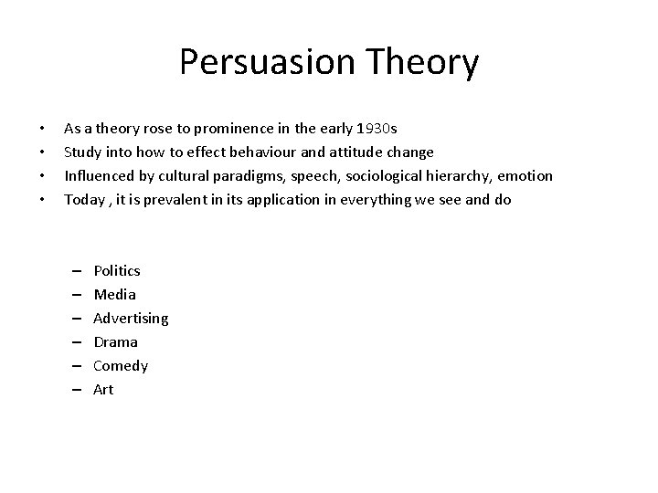 Persuasion Theory • • As a theory rose to prominence in the early 1930