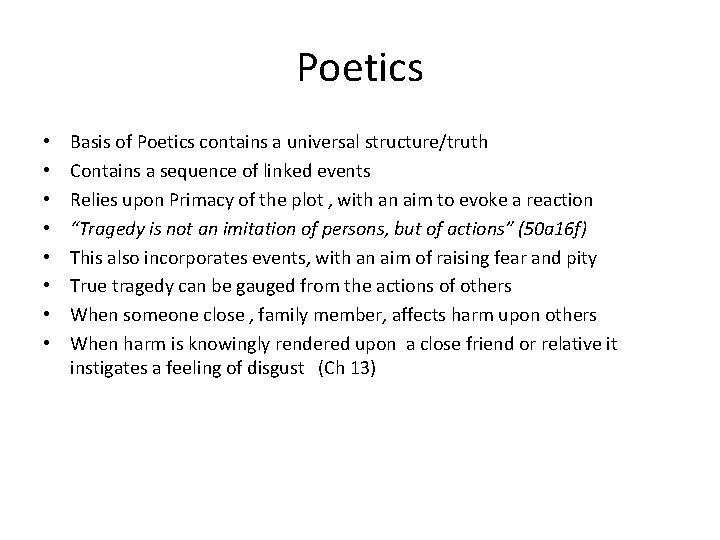 Poetics • • Basis of Poetics contains a universal structure/truth Contains a sequence of