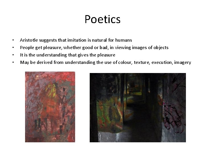 Poetics • • Aristotle suggests that imitation is natural for humans People get pleasure,