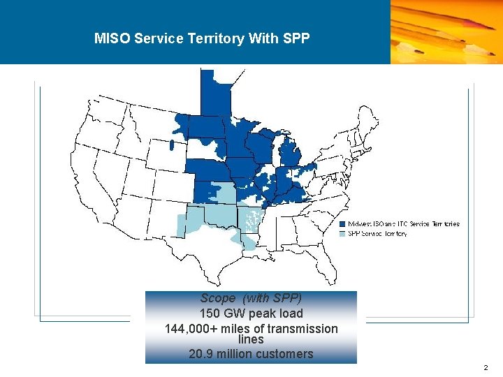 MISO Service Territory With SPP Scope (with SPP) 150 GW peak load 144, 000+