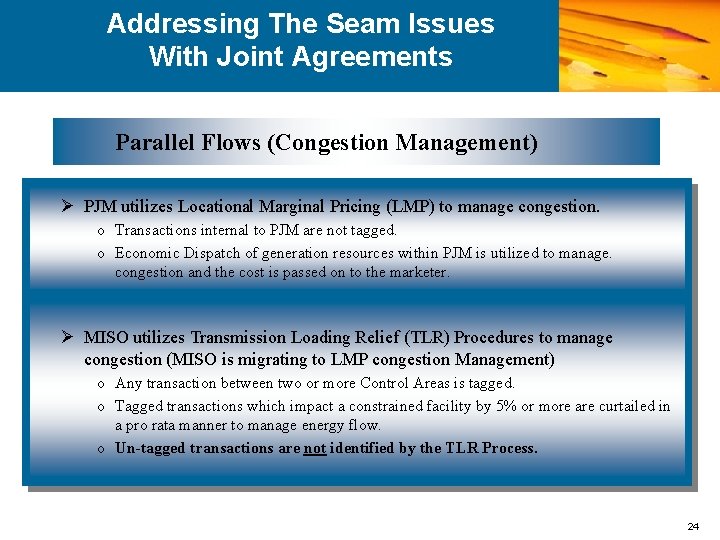 Addressing The Seam Issues With Joint Agreements Parallel Flows (Congestion Management) Ø PJM utilizes