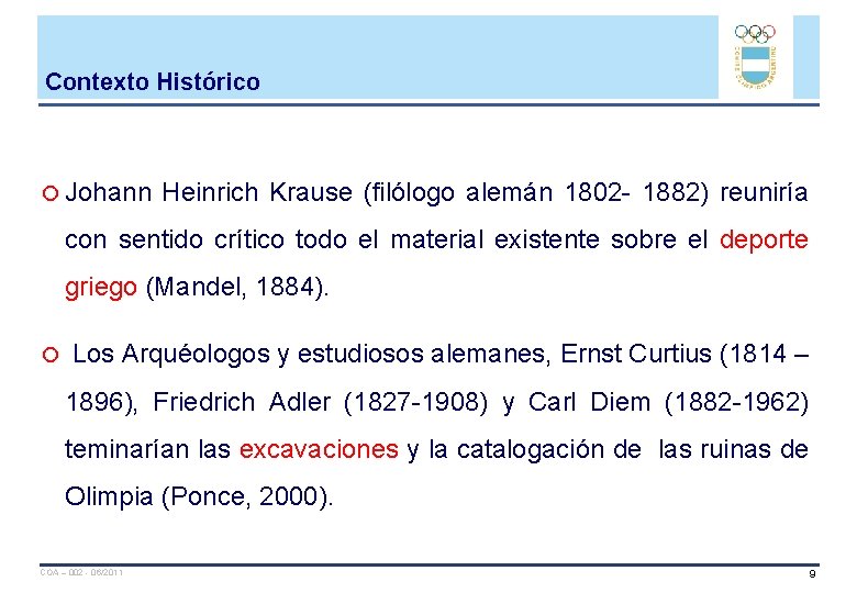 Contexto Histórico Johann Heinrich Krause (filólogo alemán 1802 - 1882) reuniría con sentido crítico