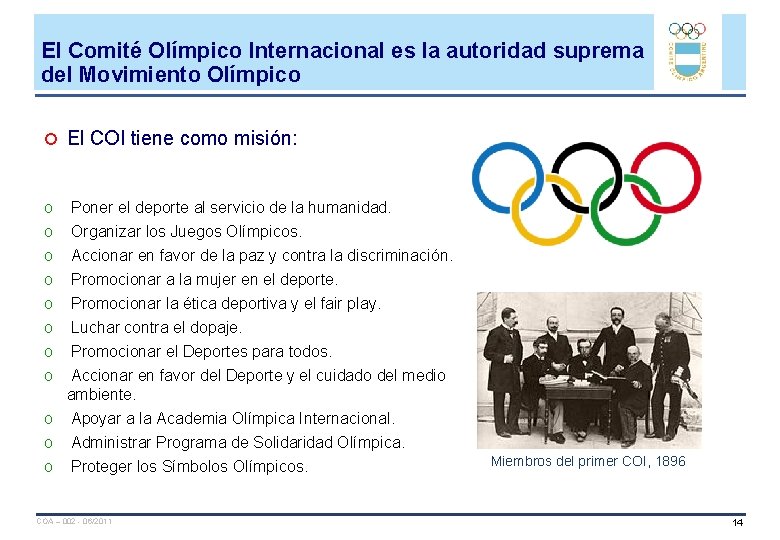 El Comité Olímpico Internacional es la autoridad suprema del Movimiento Olímpico El COI tiene