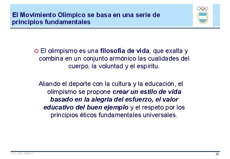 El Movimiento Olímpico se basa en una serie de principios fundamentales El olimpismo es