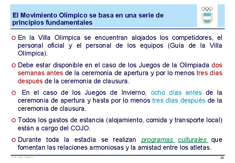 El Movimiento Olímpico se basa en una serie de principios fundamentales En la Villa