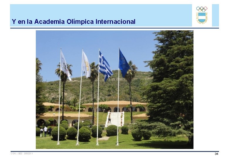 Y en la Academia Olímpica Internacional COA – 002 - 06/2011 34 