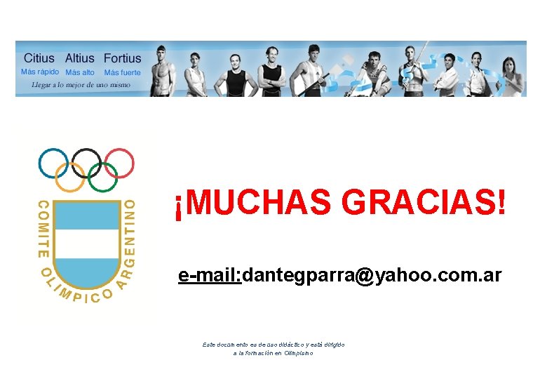 ¡MUCHAS GRACIAS! e-mail: dantegparra@yahoo. com. ar Este documento es de uso didáctico y está