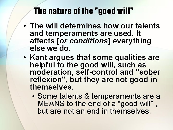 The nature of the "good will" • The will determines how our talents and The nature of the "good will" • The will determines how our talents and