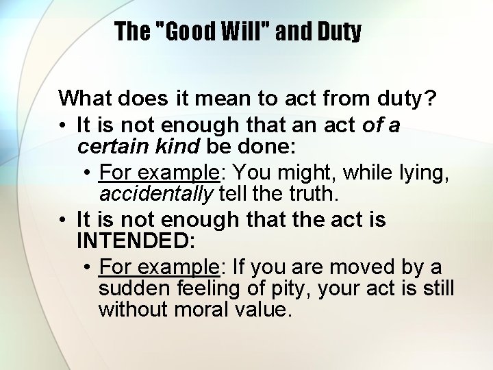The "Good Will" and Duty What does it mean to act from duty? • The "Good Will" and Duty What does it mean to act from duty? •
