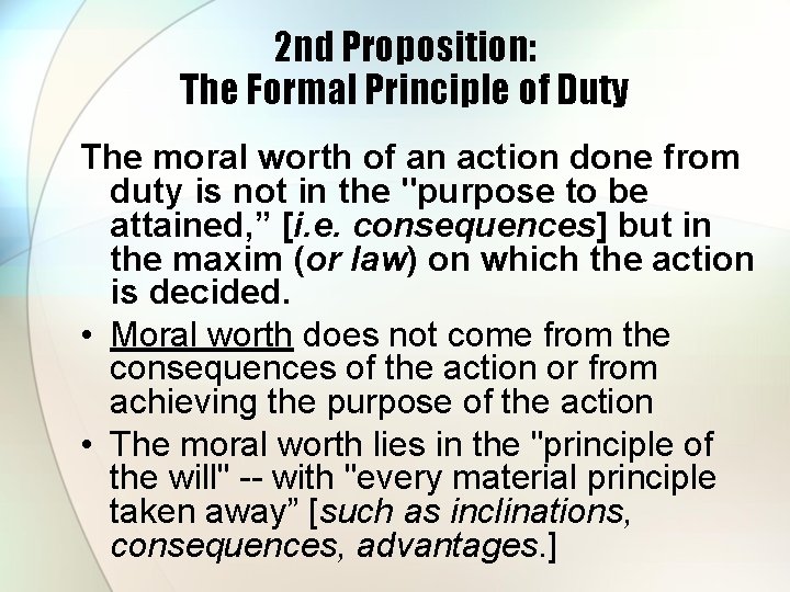 2 nd Proposition: The Formal Principle of Duty The moral worth of an action 2 nd Proposition: The Formal Principle of Duty The moral worth of an action