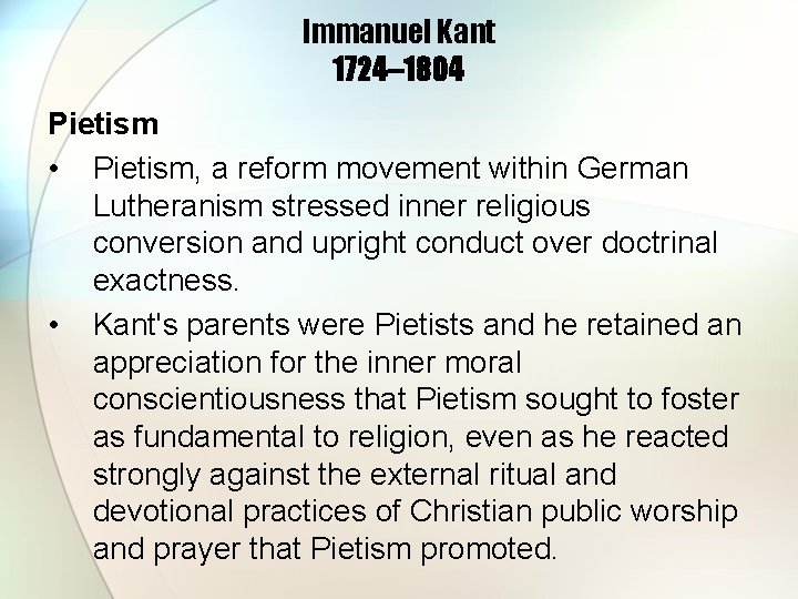 Immanuel Kant 1724– 1804 Pietism • Pietism, a reform movement within German Lutheranism stressed Immanuel Kant 1724– 1804 Pietism • Pietism, a reform movement within German Lutheranism stressed