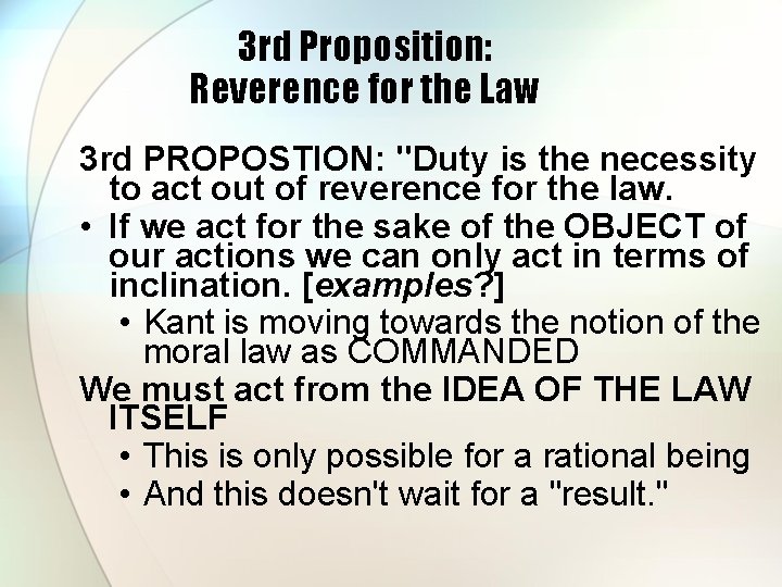 3 rd Proposition: Reverence for the Law 3 rd PROPOSTION: "Duty is the necessity 3 rd Proposition: Reverence for the Law 3 rd PROPOSTION: "Duty is the necessity