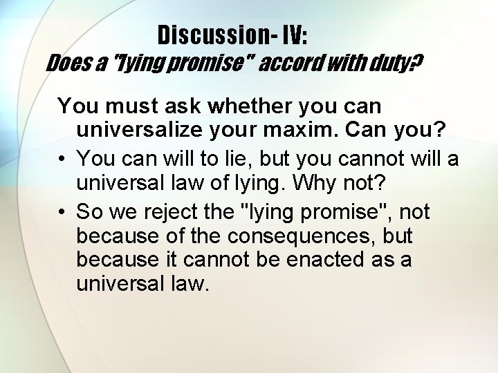 Discussion- IV: Does a "lying promise" accord with duty? You must ask whether you Discussion- IV: Does a "lying promise" accord with duty? You must ask whether you