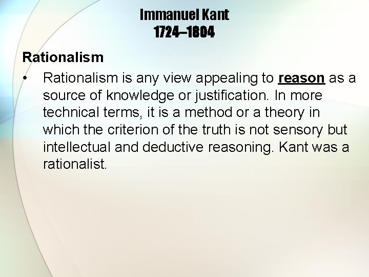 Immanuel Kant 1724– 1804 Rationalism • Rationalism is any view appealing to reason as Immanuel Kant 1724– 1804 Rationalism • Rationalism is any view appealing to reason as