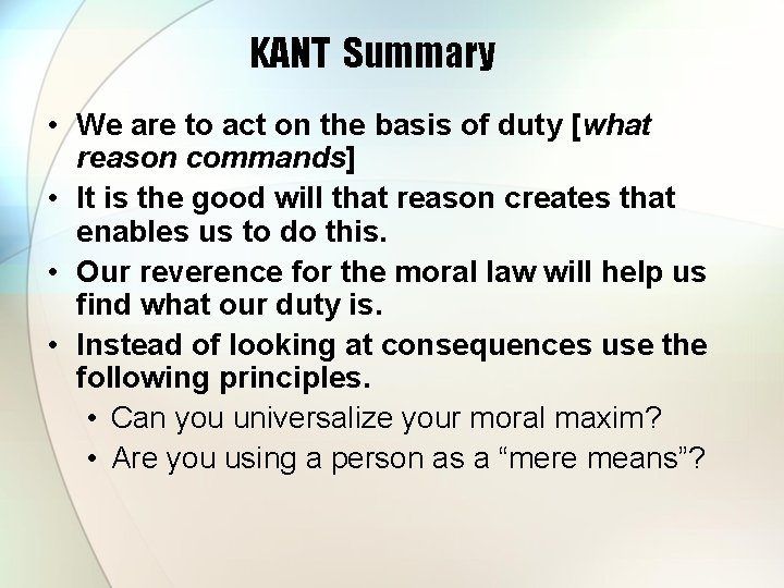 KANT Summary • We are to act on the basis of duty [what reason KANT Summary • We are to act on the basis of duty [what reason