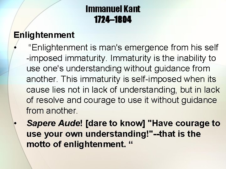 Immanuel Kant 1724– 1804 Enlightenment • “Enlightenment is man's emergence from his self -imposed Immanuel Kant 1724– 1804 Enlightenment • “Enlightenment is man's emergence from his self -imposed