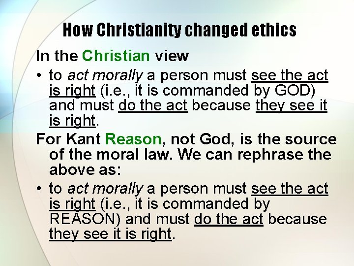 How Christianity changed ethics In the Christian view • to act morally a person How Christianity changed ethics In the Christian view • to act morally a person