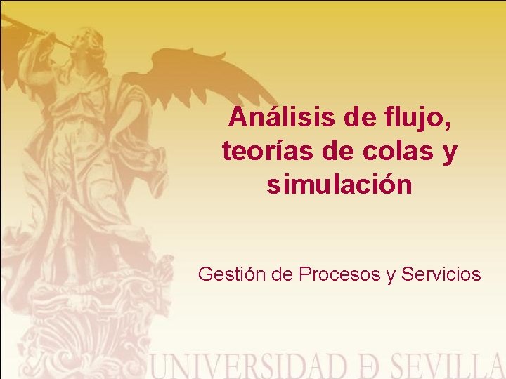 Análisis de flujo, teorías de colas y simulación Gestión de Procesos y Servicios 