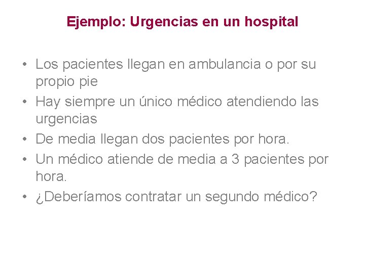 Ejemplo: Urgencias en un hospital • Los pacientes llegan en ambulancia o por su