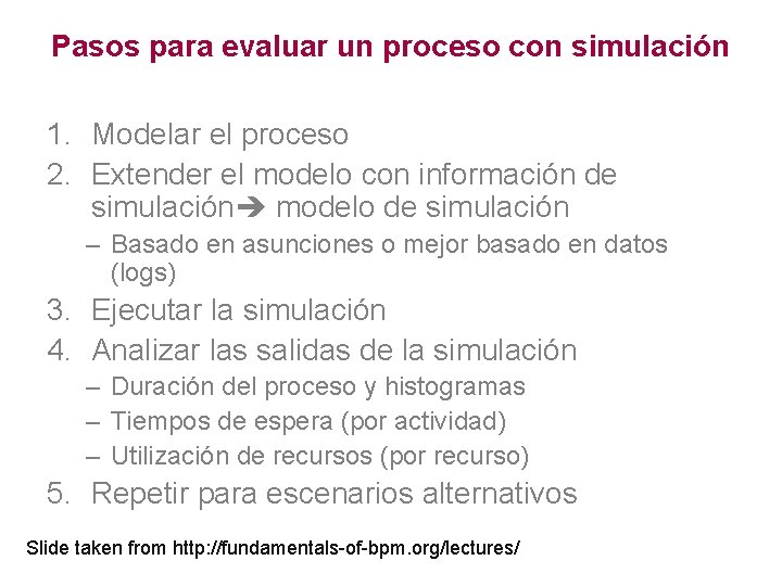 Pasos para evaluar un proceso con simulación 1. Modelar el proceso 2. Extender el