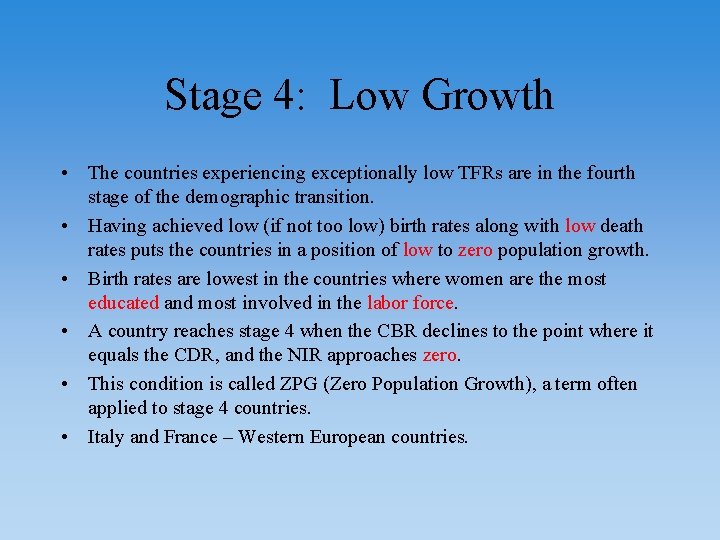 Stage 4: Low Growth • The countries experiencing exceptionally low TFRs are in the Stage 4: Low Growth • The countries experiencing exceptionally low TFRs are in the