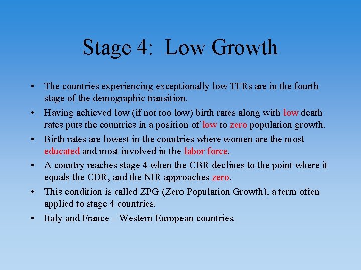 Stage 4: Low Growth • The countries experiencing exceptionally low TFRs are in the