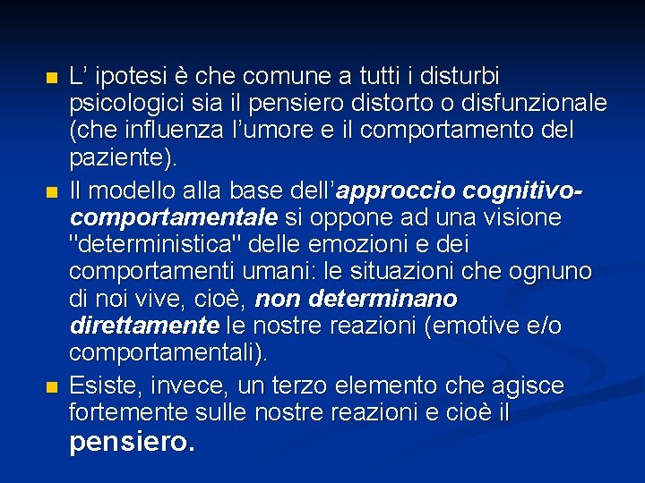 n n n L’ ipotesi è che comune a tutti i disturbi psicologici sia n n n L’ ipotesi è che comune a tutti i disturbi psicologici sia