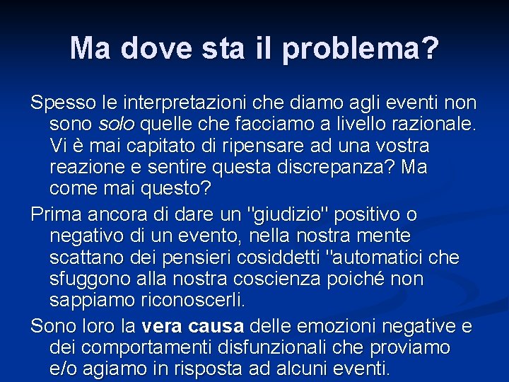 Ma dove sta il problema? Spesso le interpretazioni che diamo agli eventi non sono