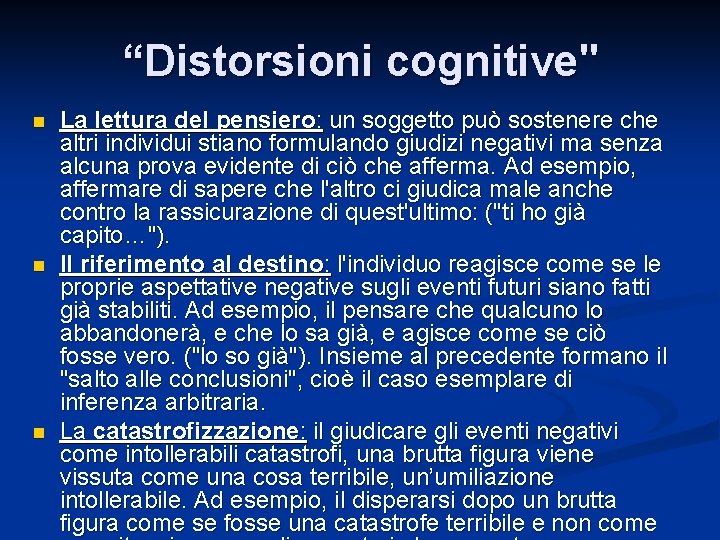 “Distorsioni cognitive" n n n La lettura del pensiero: un soggetto può sostenere che