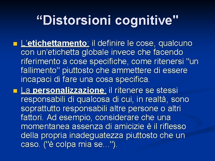 “Distorsioni cognitive" n n L’etichettamento: il definire le cose, qualcuno con un’etichetta globale invece