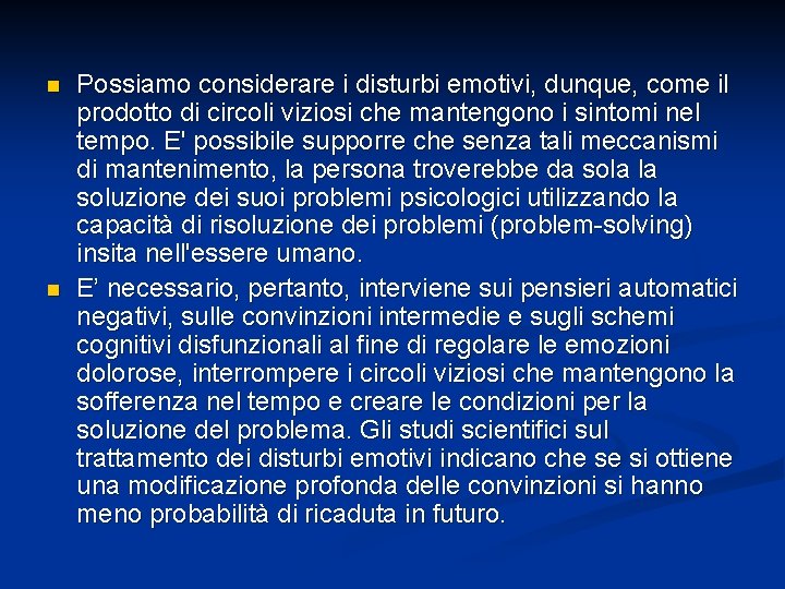 n n Possiamo considerare i disturbi emotivi, dunque, come il prodotto di circoli viziosi