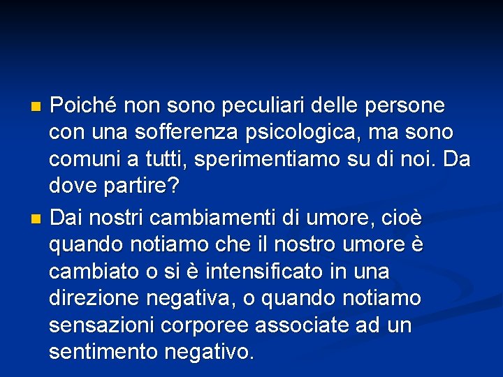 Poiché non sono peculiari delle persone con una sofferenza psicologica, ma sono comuni a Poiché non sono peculiari delle persone con una sofferenza psicologica, ma sono comuni a
