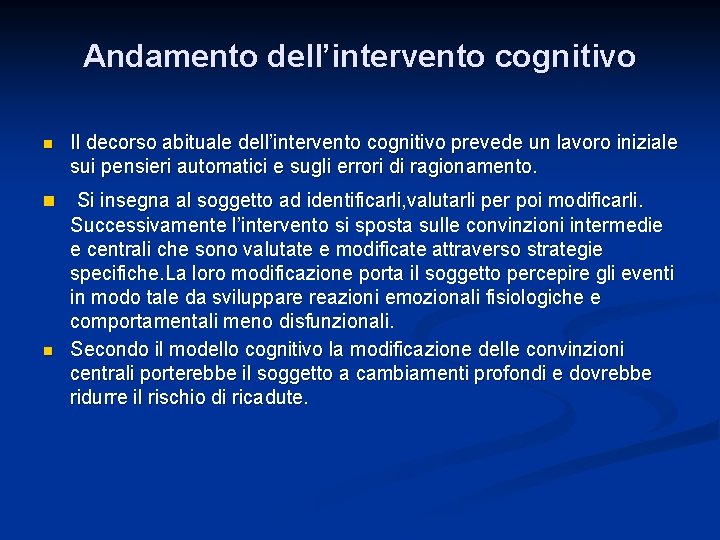 Andamento dell’intervento cognitivo n Il decorso abituale dell’intervento cognitivo prevede un lavoro iniziale sui