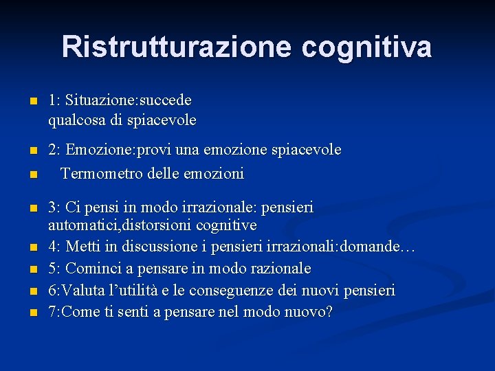 Ristrutturazione cognitiva n 1: Situazione: succede qualcosa di spiacevole n 2: Emozione: provi una