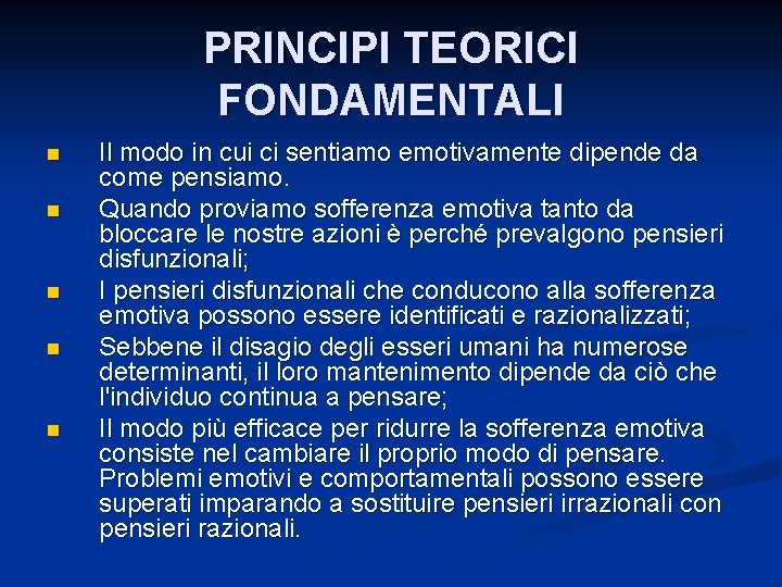 PRINCIPI TEORICI FONDAMENTALI n n n Il modo in cui ci sentiamo emotivamente dipende