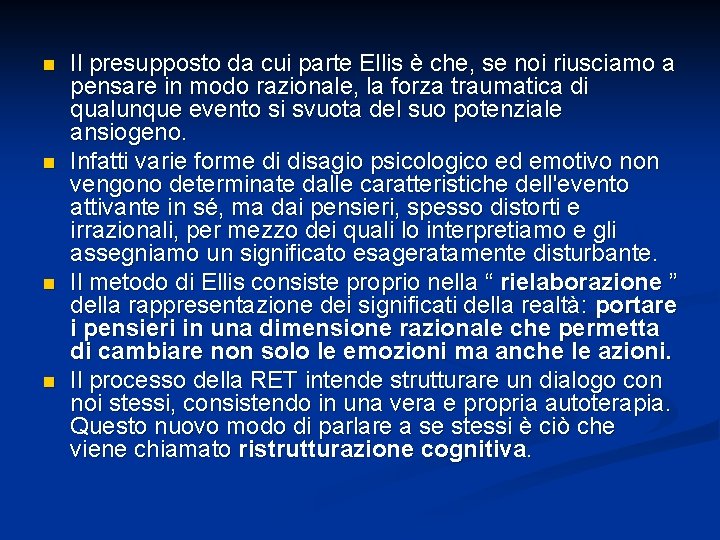 n n Il presupposto da cui parte Ellis è che, se noi riusciamo a