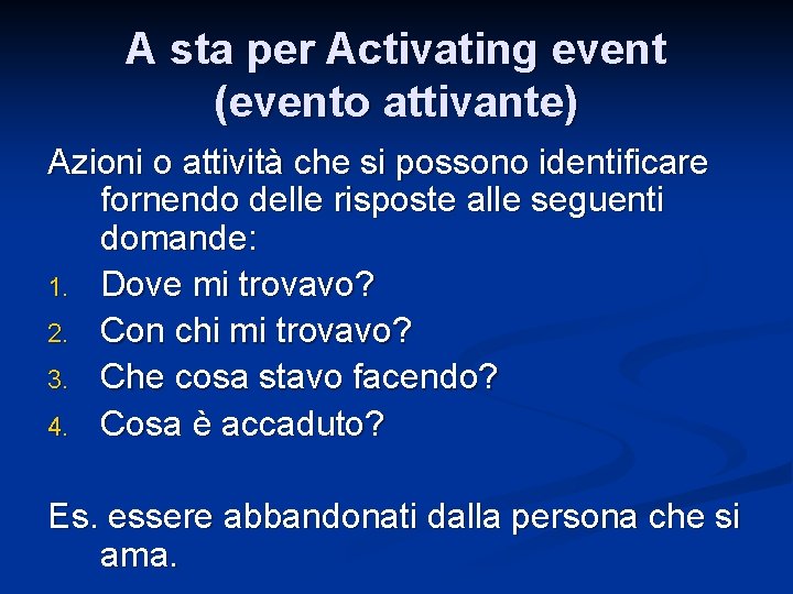 A sta per Activating event (evento attivante) Azioni o attività che si possono identificare